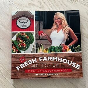 Fresh Farmhouse Kitchen Cookbook by Emily Frisella